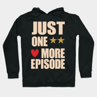 just one more episode  fanny Shirt Hoodie